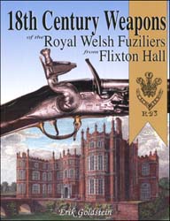 18th Century Weapons of the Royal Welsh Fuziliers
from Flixton Hall,
by Erik Goldstein